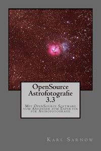 bokomslag Opensource Astrofotografie 3.3: Mit Opensource Software Vom Anfänger Zum Experten Für Astrofotografie