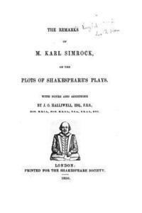 Karl Simrock - The remarks of M. Karl Simrock, on the plots of Shakespeare's plays, Häftad