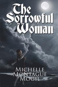 Michelle Montague Mogil - The Sorrowful Woman, Häftad