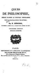 Cours de philosophie, rédigé d'après le nouveau programme pour le baccalauréat ès-lettres 1