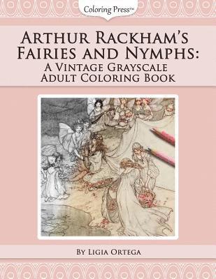 Arthur Rackham's Fairies and Nymphs: A Vintage Grayscale Adult Coloring Book 1