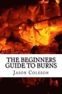 Jason Coleson - The Beginners Guide to Burns, Häftad