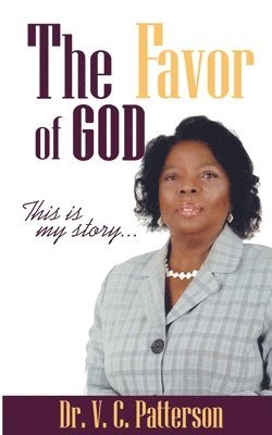 The Favor Of God: This Is My Story 1