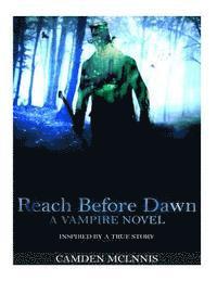Camden Clint McLinnis - Reach Before Dawn: A twisted Novel Inspired By A True Story, Häftad