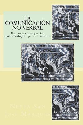 bokomslag La comunicación no verbal: una nueva perspectiva epistemológica para el hombre