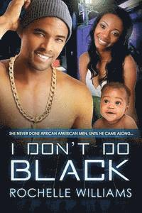 bokomslag I Don't Do Black: A Marriage And Pregnancy African American Romance