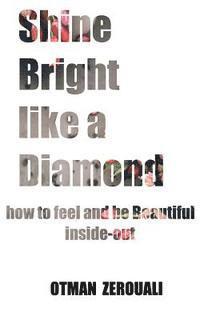 bokomslag Shine Bright Like A Diamond: How To Be beautiful Inside Out