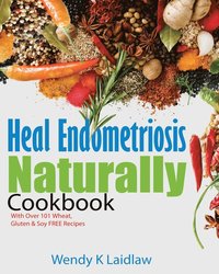 bokomslag Heal Endometriosis Naturally Cookbook