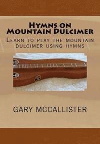bokomslag Hymns on Mountain Dulcimer: Learn to play the mountain dulcimer using hymns