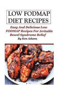 bokomslag Low FODMAP Diet Recipes: Easy and Delicious Low FODMAP Recipes For Irritable Bowel Syndrome Relief
