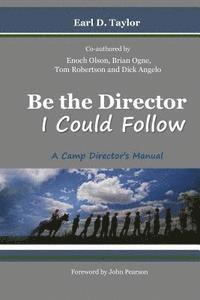 bokomslag Be the Director I Could Follow: ...a Camp Director's Manual