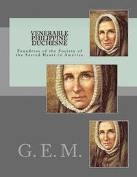 bokomslag Venerable Philippine Duchesne: Foundress of the Society of the Sacred Heart in America