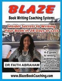 bokomslag Blaze Book Writing Coaching Systems: Insider secrets to writing your book in 28 days or less
