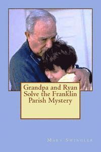 Mary Swingler - Grandpa and Ryan Solve the Franklin Parish Mystery, Häftad