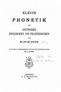 Kleine Phonetik des Deutschen, englischen und französischen 1