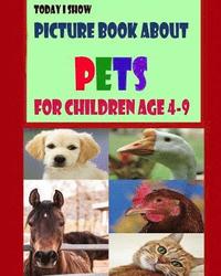 bokomslag Today I Show: Picture Book About Pets for Children Age 4-9