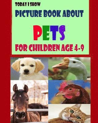 Today I Show: Picture Book About Pets for Children Age 4-9 1