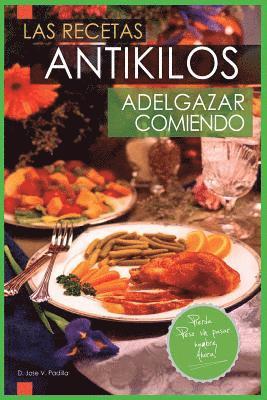 Las Recetas Antikilos. Adelgazar Comiendo 1