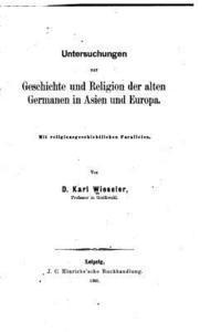 Untersuchungen zur Geschichte und Religion der alten Germanen in Asien und Europa 1