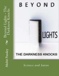 Mohit Pandey - Beyond Lights - The Darkness Knocks: Science and Satan, Häftad