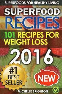 bokomslag Superfood Recipes: The 101 Best Superfood Recipes for Healthy Living and Weight Loss