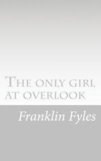 Franklin Fyles - The only girl at overlook, Häftad