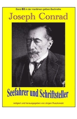 bokomslag Joseph Conrad - Seefahrer und Schriftsteller: Band 83 in der maritimen gelben Buchreihe bei Juergen Ruszkowski