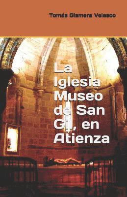 La Iglesia Museo de San Gil, en Atienza 1