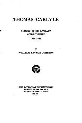 William Savage Johnson - Thomas Carlyle, a study of his literary apprenticeship, 1814-1831, Häftad