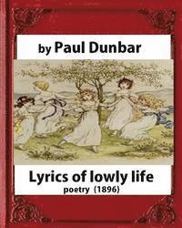 bokomslag Lyrics of lowly life(1896), by Paul Laurence Dunbar and W.D.Howells(poetry)