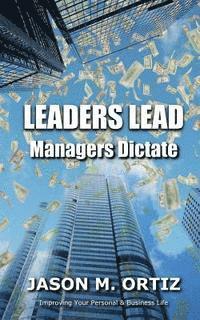Leaders Lead, While Managers Dictate 1