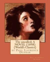 bokomslag The uncalled; A NOVEL (1898) by Paul Laurence Dunbar (World's Classics)