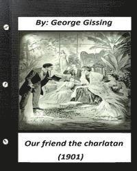 bokomslag Our Friend the Charlatan (1901) By: George Gissing (Original Classics)