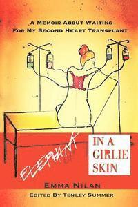 bokomslag Elephant in a Girlie Skin: A Memoir About Waiting for My Second Heart Transplant