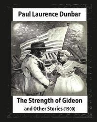 bokomslag The Strength of Gideon and Other Stories, by Paul Laurence Dunbar and E.W.KEMBLE: illustrated by E. W. Kemble(January 18,1861- September 19, 1933)