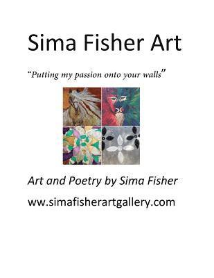 Sima Fisher - Sima Fisher Art: "putting my passion onto your walls", Häftad