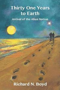 Thirty One Years to Earth: : Arrival of the Alien Nation