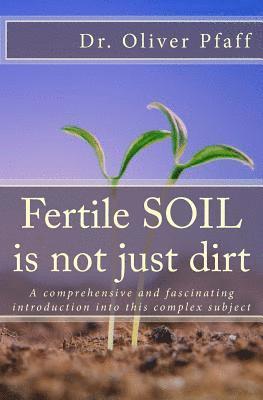 Fertile SOIL is not just dirt 1