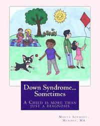 Down Syndrome...Sometimes: A child is more than a diagnosis 1