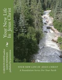 bokomslag Your New Life In Jesus Christ: A Foundation Series For Your Faith