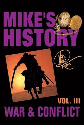 Mike Rose - War & Conflict: Mike's History, Vol. III, Häftad