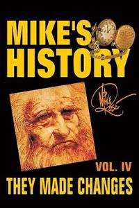 bokomslag They Made Changes: Mike's History, Vol. IV