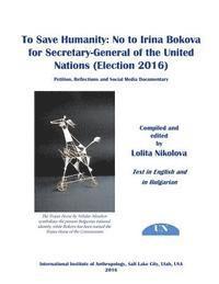 To Save Humanity: No to Irina Bokova for Secretary-General of the United Nations (Election 2016): Petition, Reflections and Social Media 1