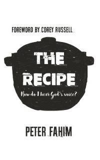 Peter Fahim - The Recipe: How Do I Hear God's Voice?, Häftad. Tillgänglighet: Lägg i varukorg