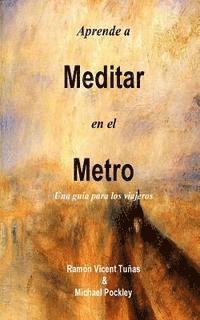 bokomslag Aprende a Meditar en el Metro: Una guía para los viajeros