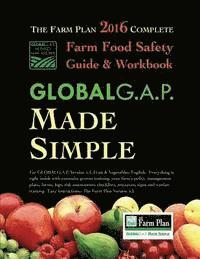 GLOBALG.A.P. Made Simple: Farm Food Safety that Works for You 1