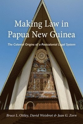 Bruce L Ottley - Making Law in Papua New Guinea, Häftad