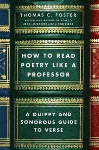 bokomslag How to Read Poetry Like a Professor