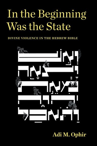 Adi M. Ophir - In the Beginning Was the State, Inbunden