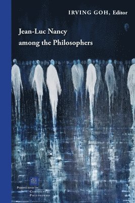 Irving Goh - Jean-Luc Nancy Among the Philosophers, Inbunden